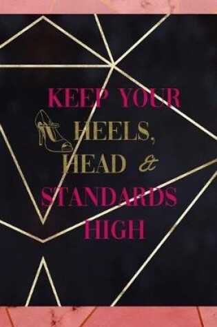 Cover of Keep Your Heels, Head & Standards High