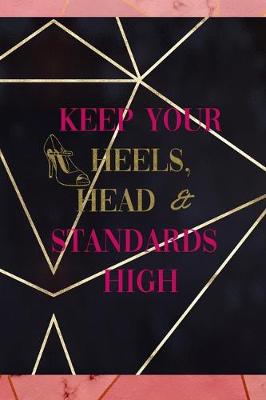 Book cover for Keep Your Heels, Head & Standards High