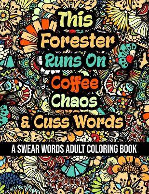 Book cover for This Forester Runs On Coffee, Chaos and Cuss Words