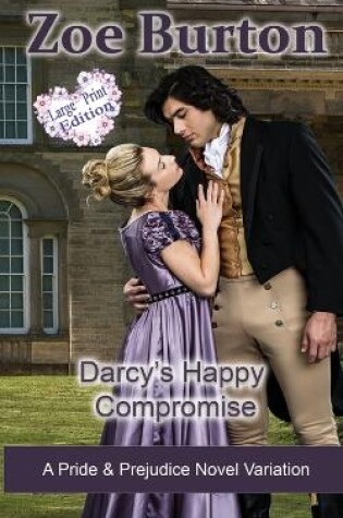Cover of Darcy's Happy Compromise Large Print Edition