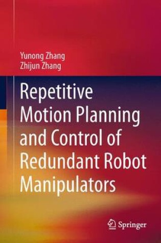 Cover of Repetitive Motion Planning and Control of Redundant Robot Manipulators