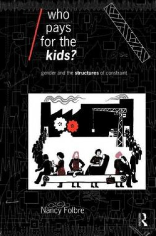 Cover of Who Pays for the Kids? Gender and the Structures of Constraint