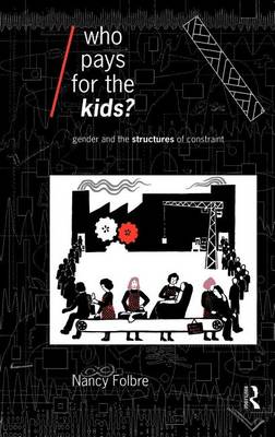 Book cover for Who Pays for the Kids? Gender and the Structures of Constraint