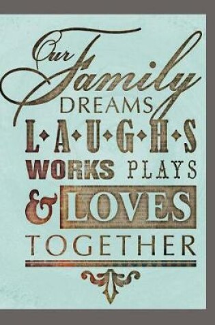 Cover of Our Family Dreams Laughs Works Plays & Loves Together