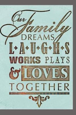 Book cover for Our Family Dreams Laughs Works Plays & Loves Together