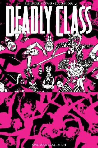 Cover of Deadly Class, Volume 10: Save Your Generation