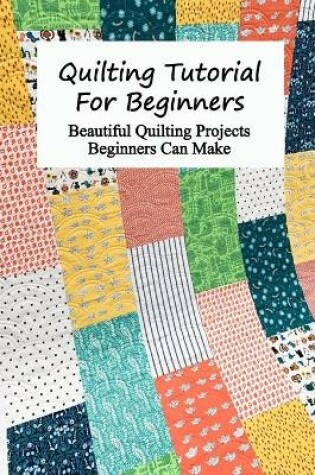 Cover of Quilting Tutorial For Beginners