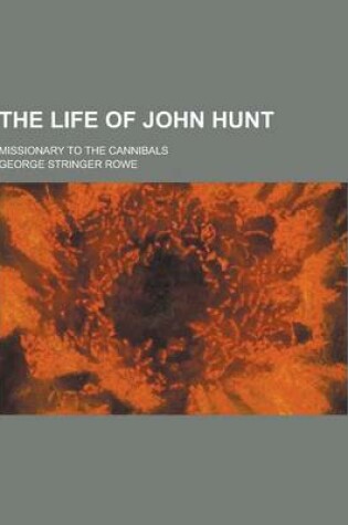 Cover of The Life of John Hunt; Missionary to the Cannibals