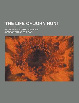 Book cover for The Life of John Hunt; Missionary to the Cannibals