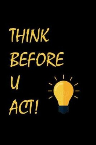 Cover of Think before you act