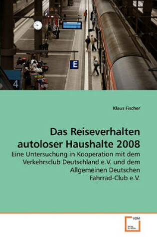 Cover of Das Reiseverhalten autoloser Haushalte 2008