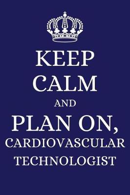 Book cover for Keep Calm and Plan on Cardiovascular Technologist