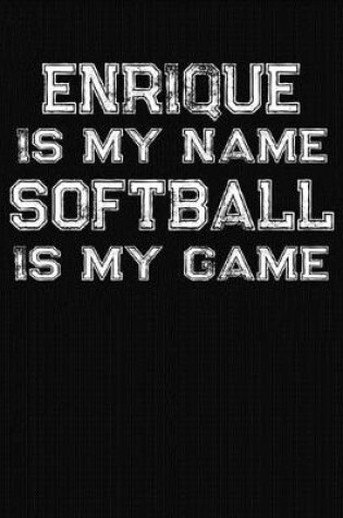 Cover of Enrique Is My Name Softball Is My Game