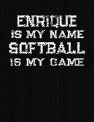 Book cover for Enrique Is My Name Softball Is My Game