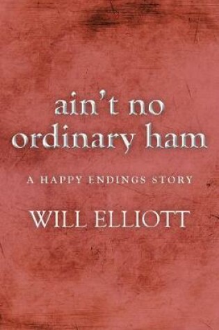 Cover of Ain't No Ordinary Ham - A Happy Endings Story