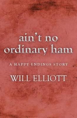 Book cover for Ain't No Ordinary Ham - A Happy Endings Story
