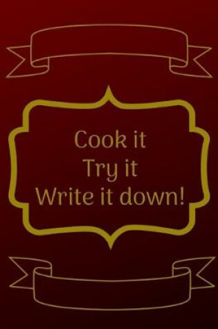 Cover of Cook It, Try It, Write It Down!