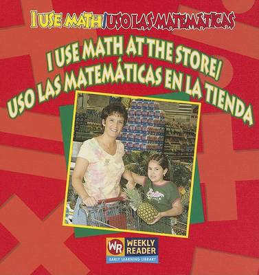 Book cover for I Use Math at the Store / USO Las Matemáticas En La Tienda