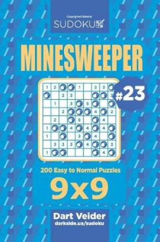 Cover of Sudoku Minesweeper - 200 Easy to Normal Puzzles 9x9 (Volume 23)