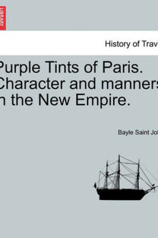 Cover of Purple Tints of Paris. Character and Manners in the New Empire.