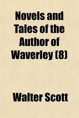 Book cover for Novels and Tales of the Author of Waverley (Volume 8)