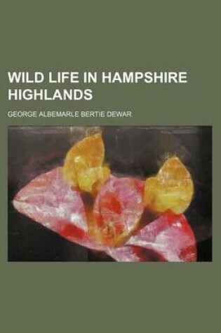 Cover of Wild Life in Hampshire Highlands