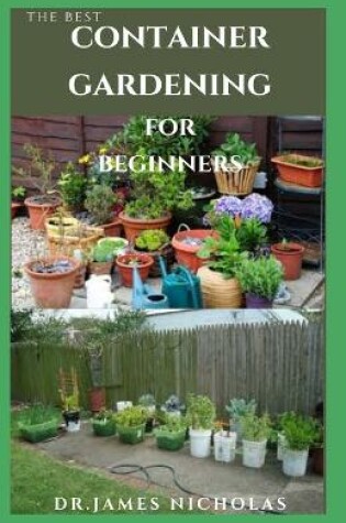 Cover of The Best Container Gardening for Beginners