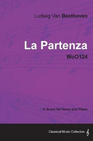 Cover of Ludwig Van Beethoven - La Partenza - WoO124 - A Score for Voice and Piano