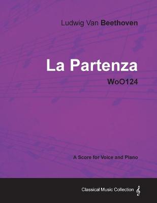 Book cover for Ludwig Van Beethoven - La Partenza - WoO124 - A Score for Voice and Piano
