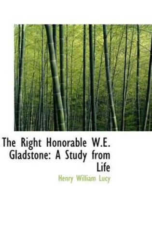Cover of The Right Honorable W.E. Gladstone