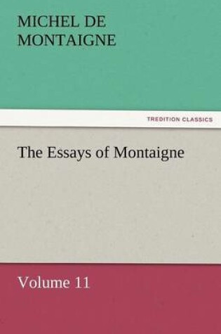 Cover of The Essays of Montaigne - Volume 11