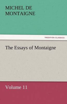 Book cover for The Essays of Montaigne - Volume 11