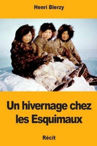 Cover of Un Hivernage Chez Les Esquimaux
