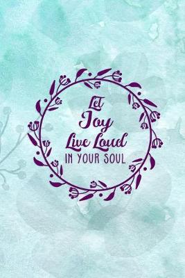 Book cover for Let Joy Live Loud In your Soul