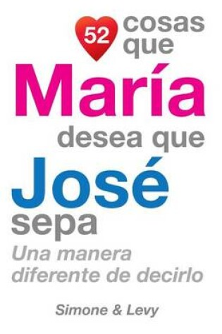 Cover of 52 Cosas Que María Desea Que José Sepa