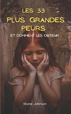Book cover for Les 33 Plus Grandes Peurs Et Comment Les Obtenir