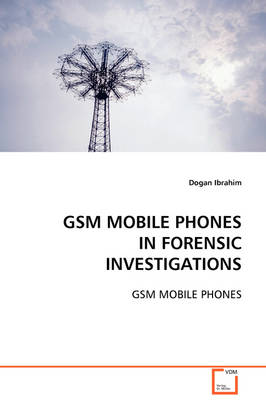 Book cover for GSM Mobile Phones in Forensic Investigations