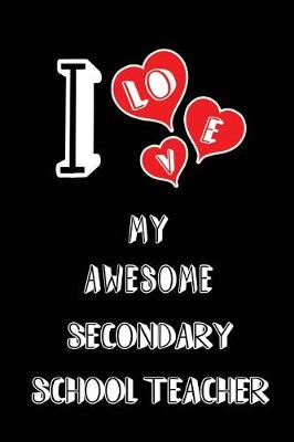 Book cover for I Love My Awesome Secondary School Teacher