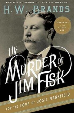 Cover of The Murder of Jim Fisk for the Love of Josie Mansfield