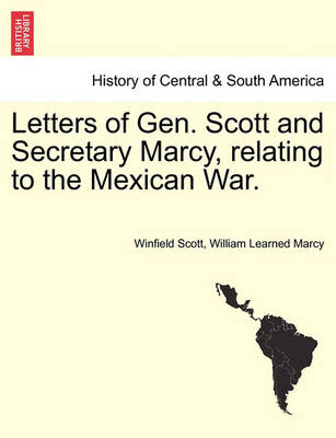 Book cover for Letters of Gen. Scott and Secretary Marcy, Relating to the Mexican War.