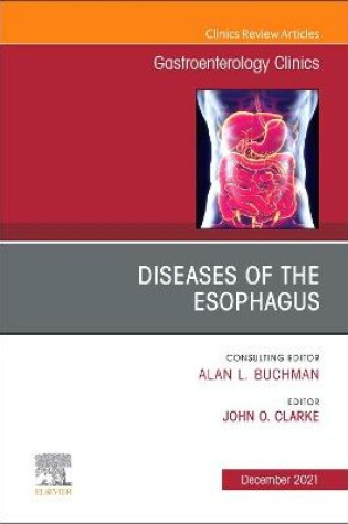 Cover of Diseases of the Esophagus, An Issue of Gastroenterology Clinics of North America