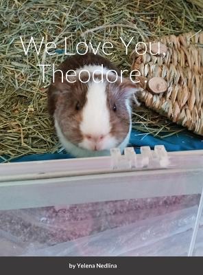 Book cover for We Love You, Theodore!