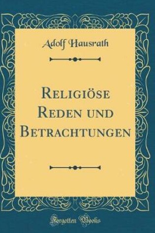 Cover of Religiöse Reden Und Betrachtungen (Classic Reprint)