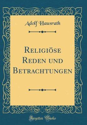 Book cover for Religiöse Reden Und Betrachtungen (Classic Reprint)