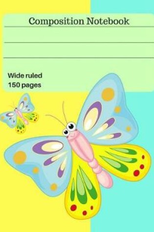 Cover of Cute Butterfly Composition Wide Ruled Notebook