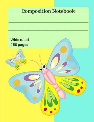 Book cover for Cute Butterfly Composition Wide Ruled Notebook