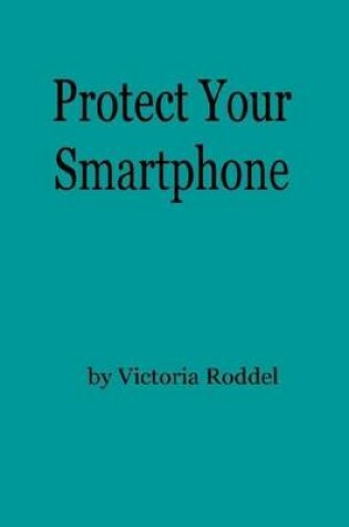 Cover of Protect Your Smartphone