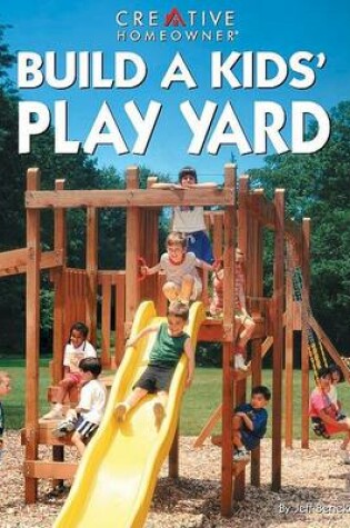 Cover of Build a Kids' Play Yard