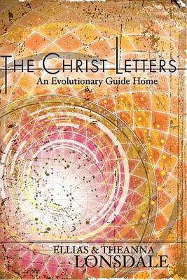 Cover of Christ Letters, The: An Evolutionary Guide Home