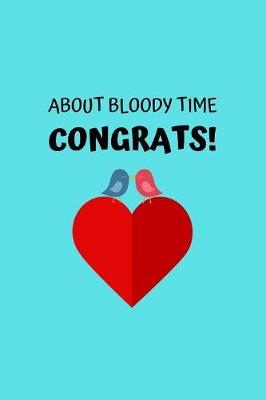 Book cover for About Bloody Time Congrats!